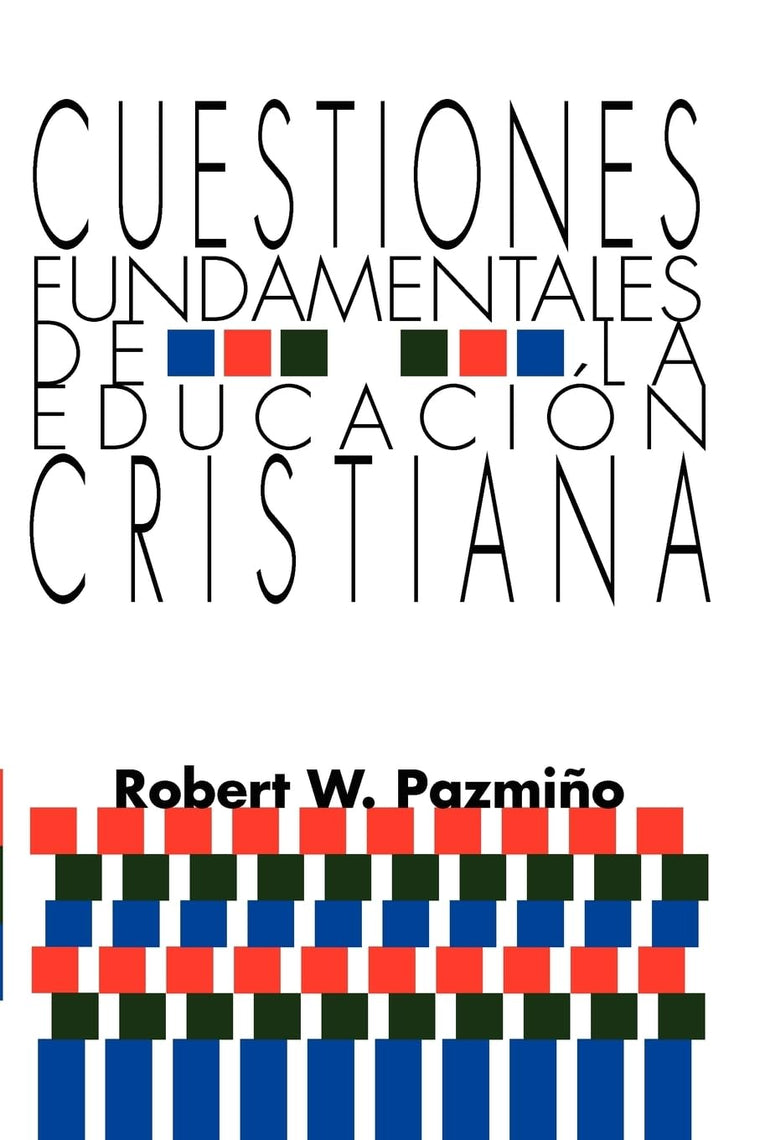 Cuestiones Fundamentales de la Educacion Cristiana (Spanish Edition)