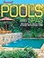 Pools and Spas: Everything You Need to Know to Design and Landscape a Pool