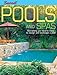 Pools and Spas: Everything You Need to Know to Design and Landscape a Pool