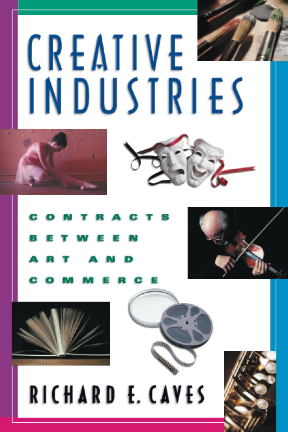 Creative Industries: Contracts between Art and Commerce (New Edition (2nd & Subsequent) / 1st Harvard University Pres)