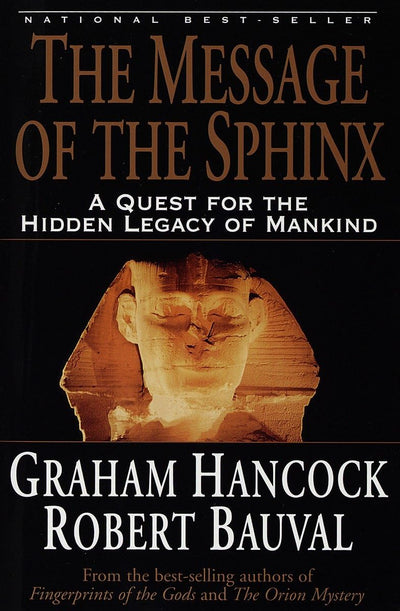 The Message of the Sphinx: A Quest for the Hidden Legacy of