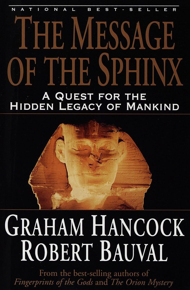 The Message of the Sphinx: A Quest for the Hidden Legacy of