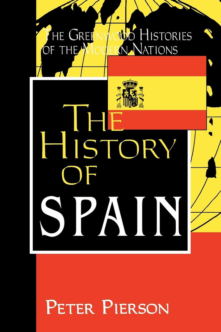 The History of Spain (The Greenwood Histories of the Modern Nations)