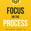 Focus on The Process: The Simple ?Secret? to Achieving Your Goals (Know Thyself)