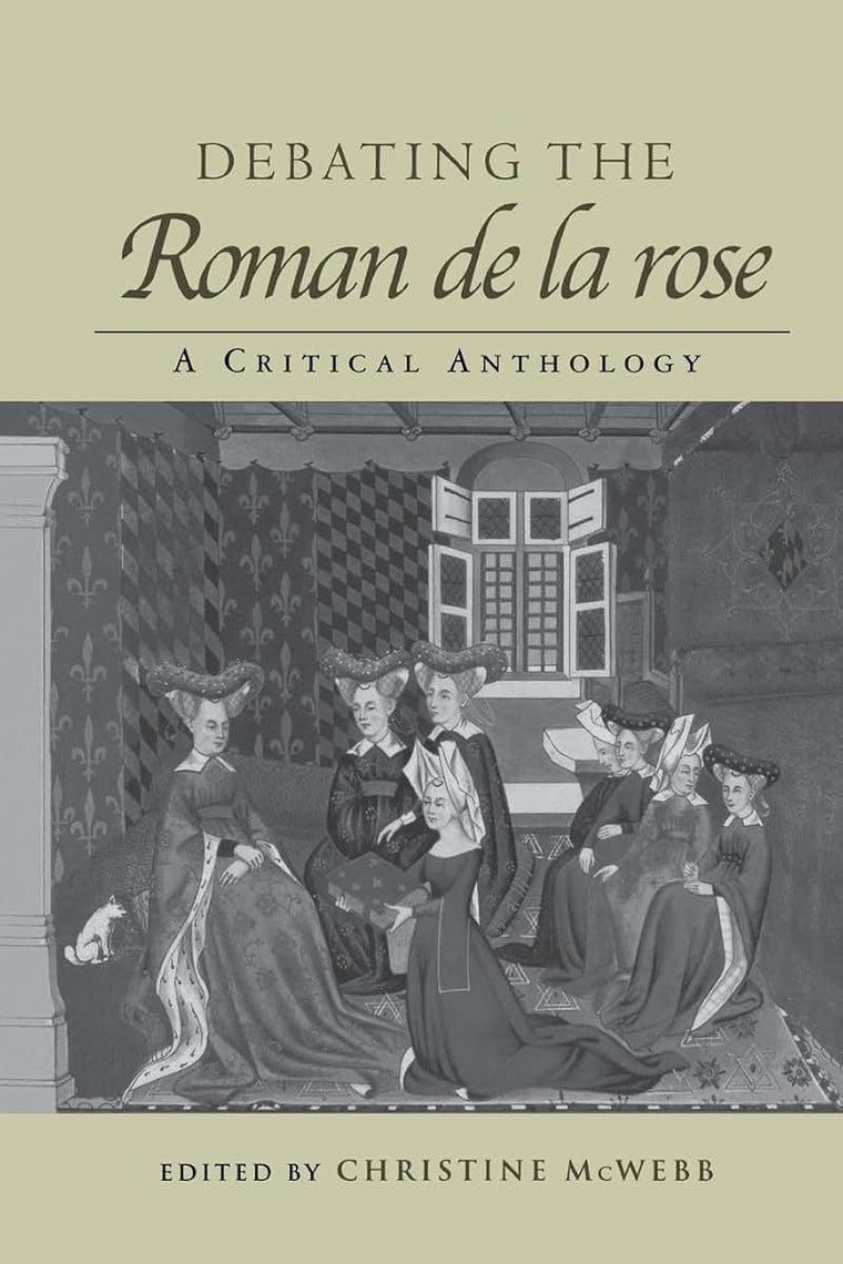 Debating the Roman de la Rose (Routledge Medieval Texts)