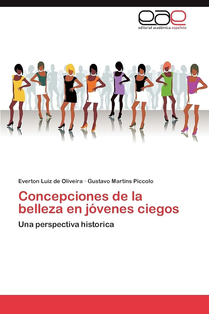 Concepciones de la belleza en jóvenes ciegos: Una perspectiva historica (Spanish Edition)