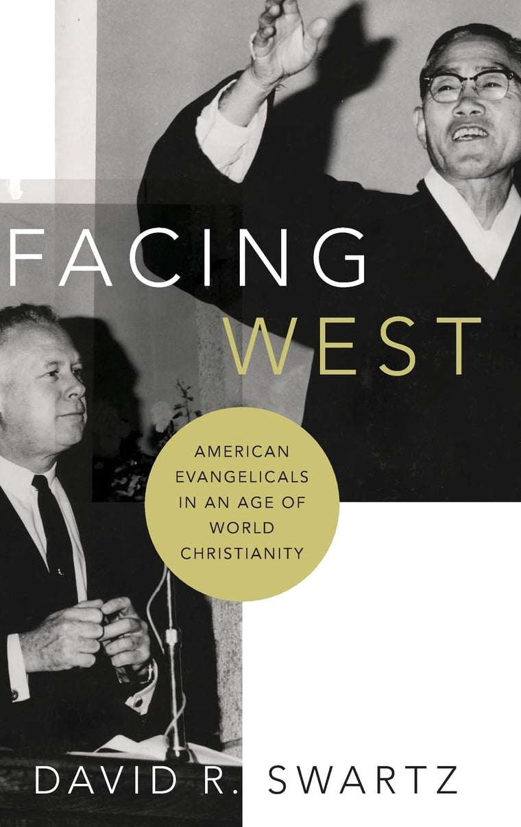 Facing West: American Evangelicals in an Age of World Christianity