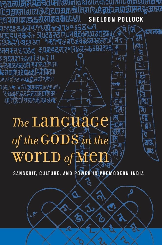 The Language of the Gods in the World of Men: Sanskrit, Culture, and Power in Premodern India