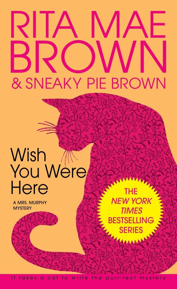 Wish You Were Here: A Mrs. Murphy Mystery by Brown, Rita Mae