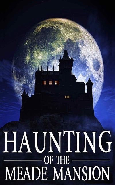 The Haunting of Meade Mansion (A Riveting Haunted House Mystery Series)