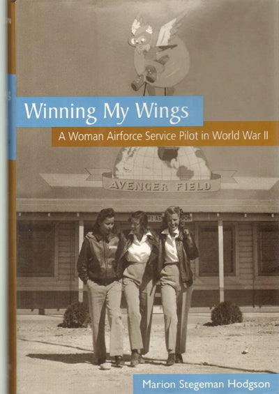 Winning My Wings: A Woman Airforce Service Pilot in World War II