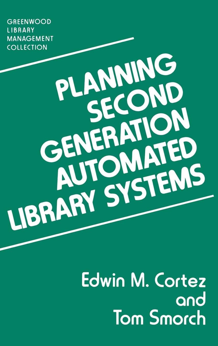 Planning Second Generation Automated Library Systems (Libraries Unlimited Library Management Collection)