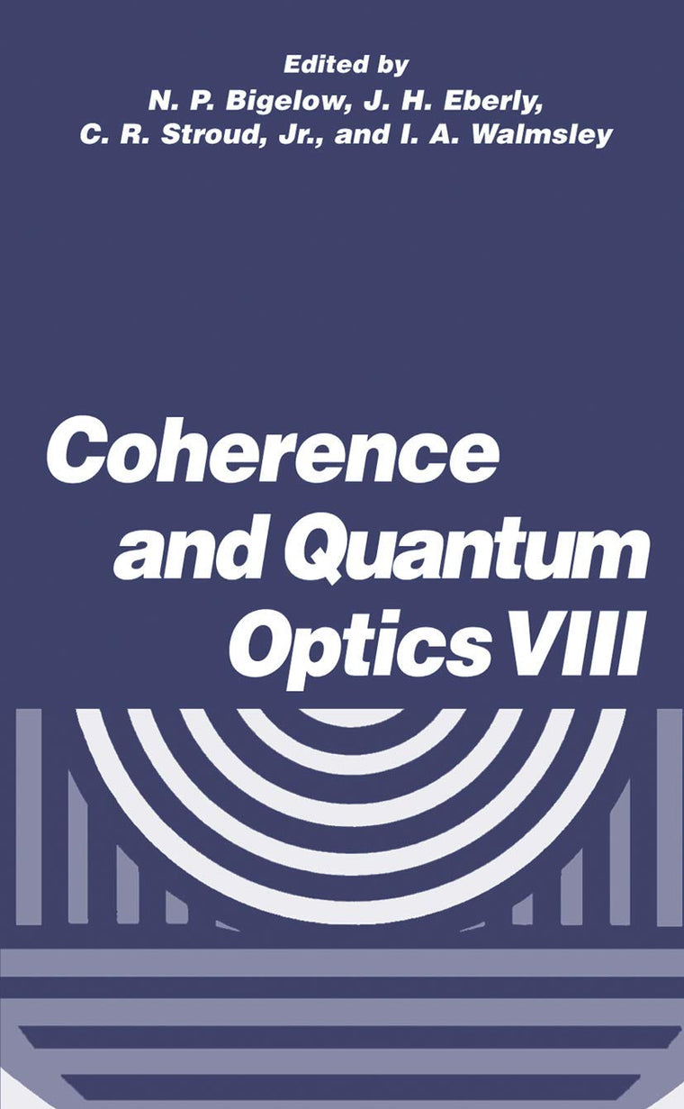 Coherence and Quantum Optics VIII: Proceedings of the Eighth Rochester Conference on Coherence and Quantum Optics, held at the University of Rochester, June 13-16, 2001