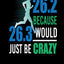 Runners Logbook: 26.2 Because 26.3 Would Just Be Crazy: Marathon Runners Training Logbook. Daily Charts to Log Your Run Types, Time, Distance, Course, and More! 105 Pages 6" x 9"