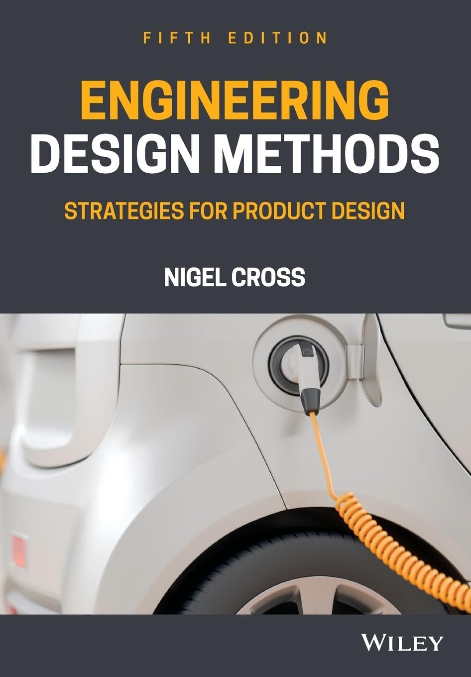Engineering Design Methods: Strategies for Product Design
