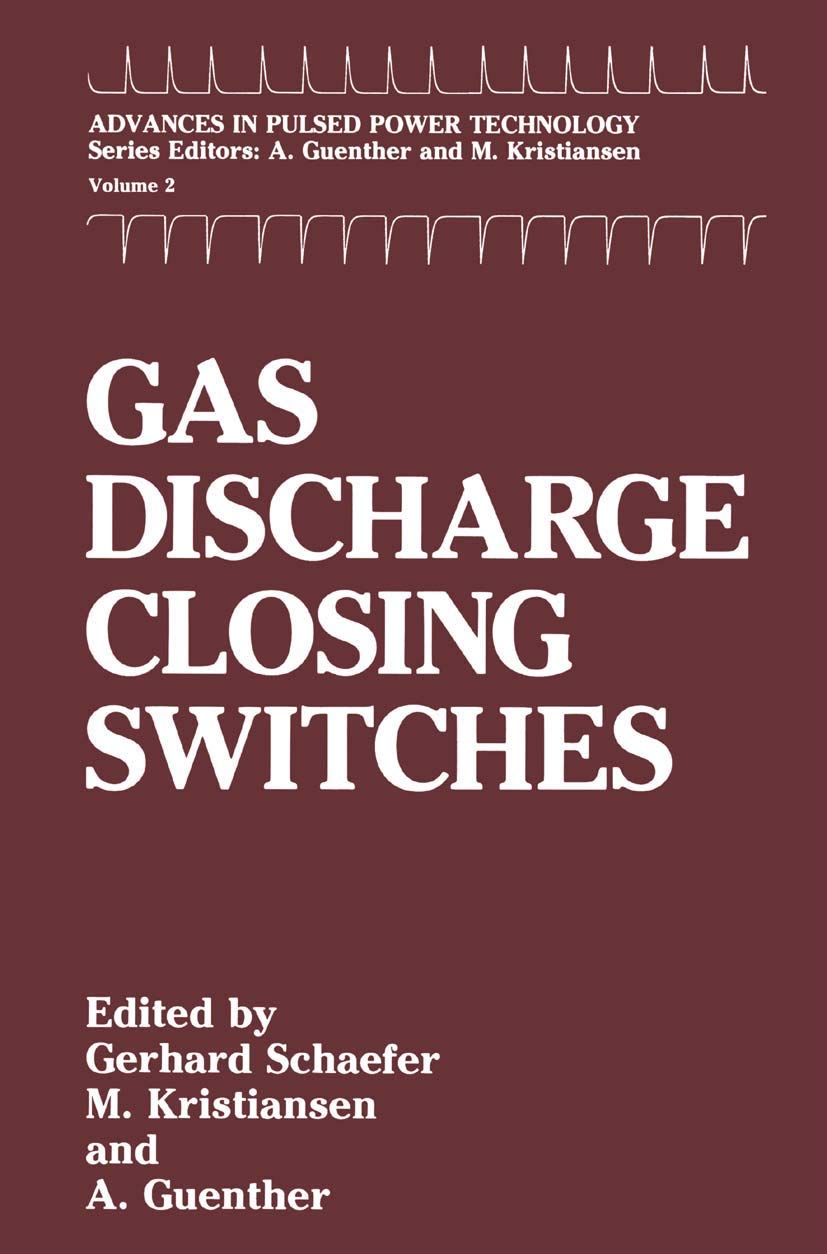 Gas Discharge Closing Switches (Advances in Pulsed Power Technology, 2)