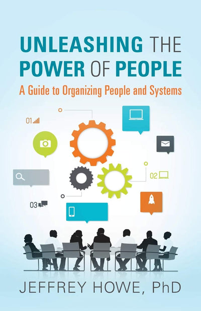 Unleashing the Power of People: A Guide to Organizing People and Systems