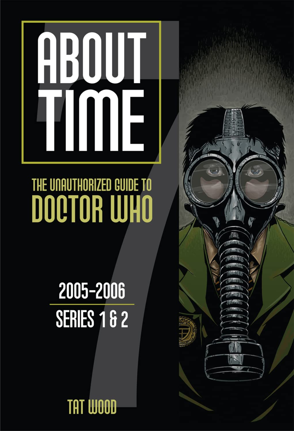 About Time 7: The Unauthorized Guide to Doctor Who (Series 1