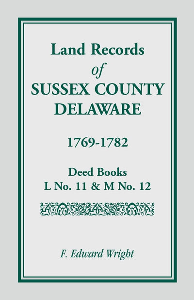 Land Records of Sussex County, Delaware, 1769-1782