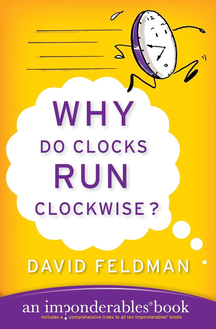 Why Do Clocks Run Clockwise?: An Imponderables Book (Imponderables Series, 2)