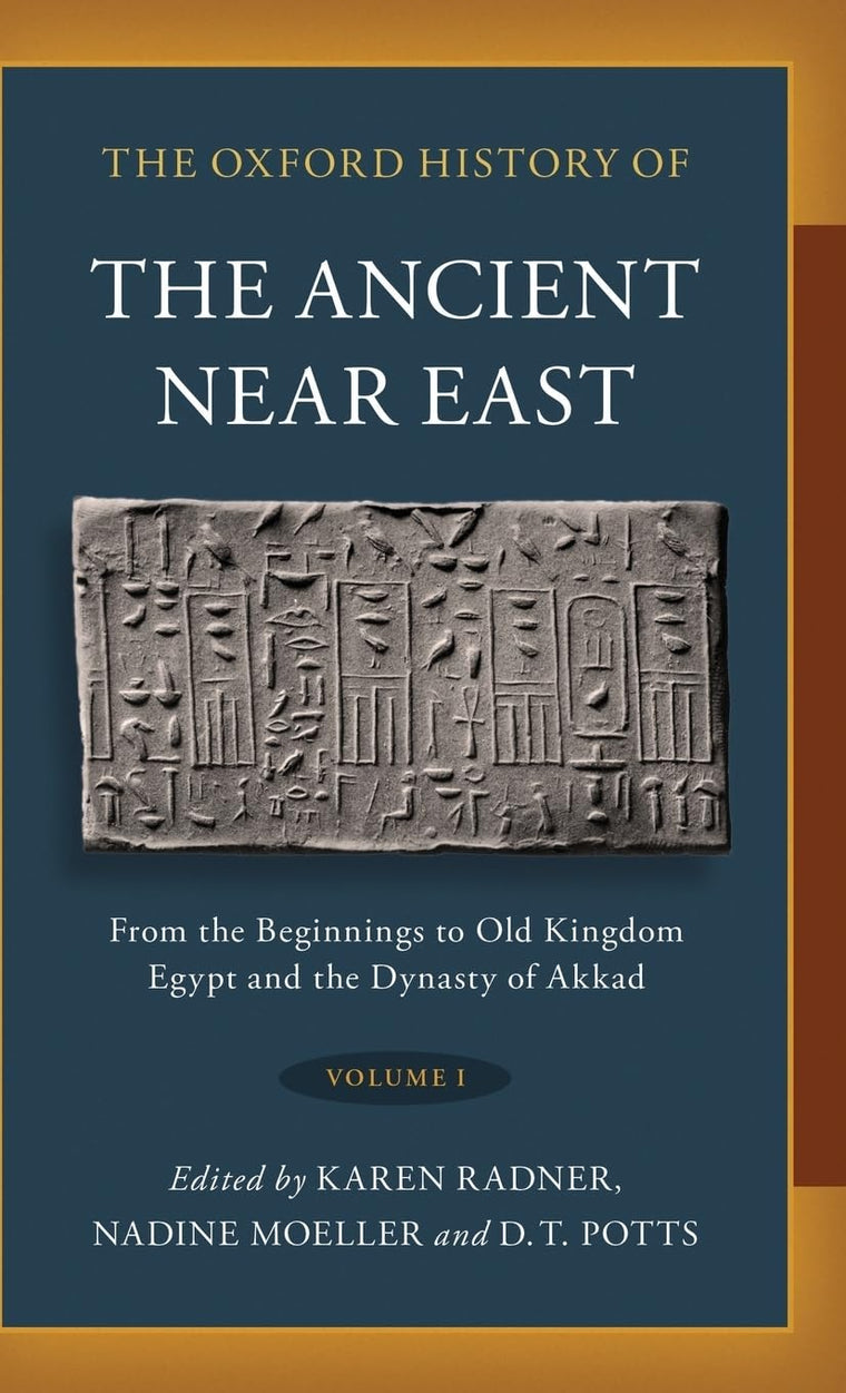The Oxford History of the Ancient Near East: Volume I: From the Beginnings to Old Kingdom Egypt and the Dynasty of Akkad