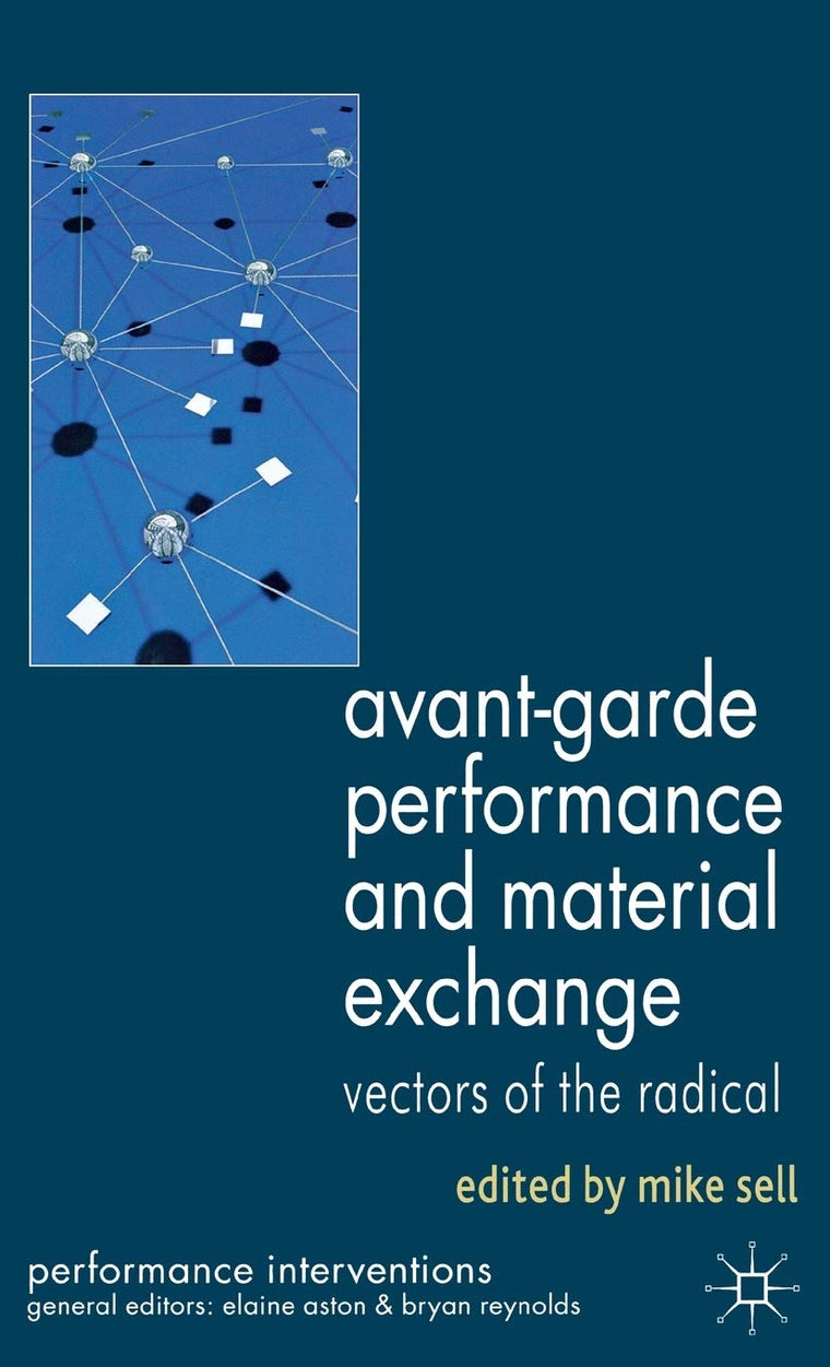 Avant-Garde Performance and Material Exchange: Vectors of the Radical (Performance Interventions)