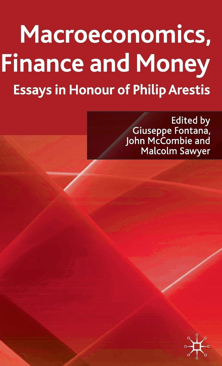 Macroeconomics, Finance and Money: Essays in Honour of Philip Arestis