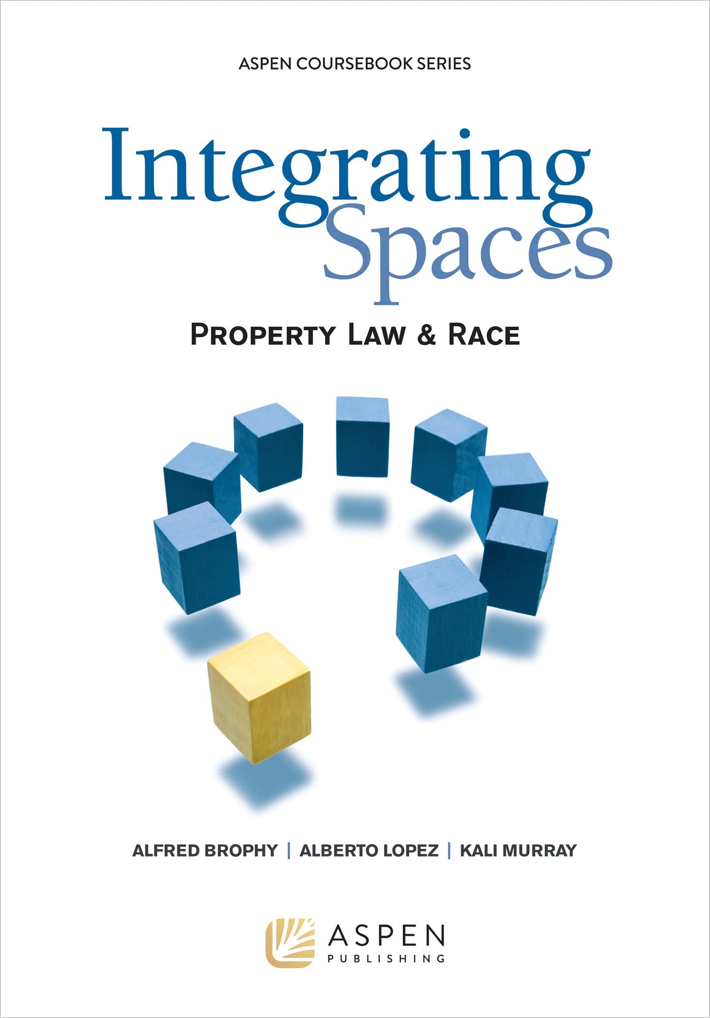 Integrating Spaces: Property Law and Race (Aspen Coursebook