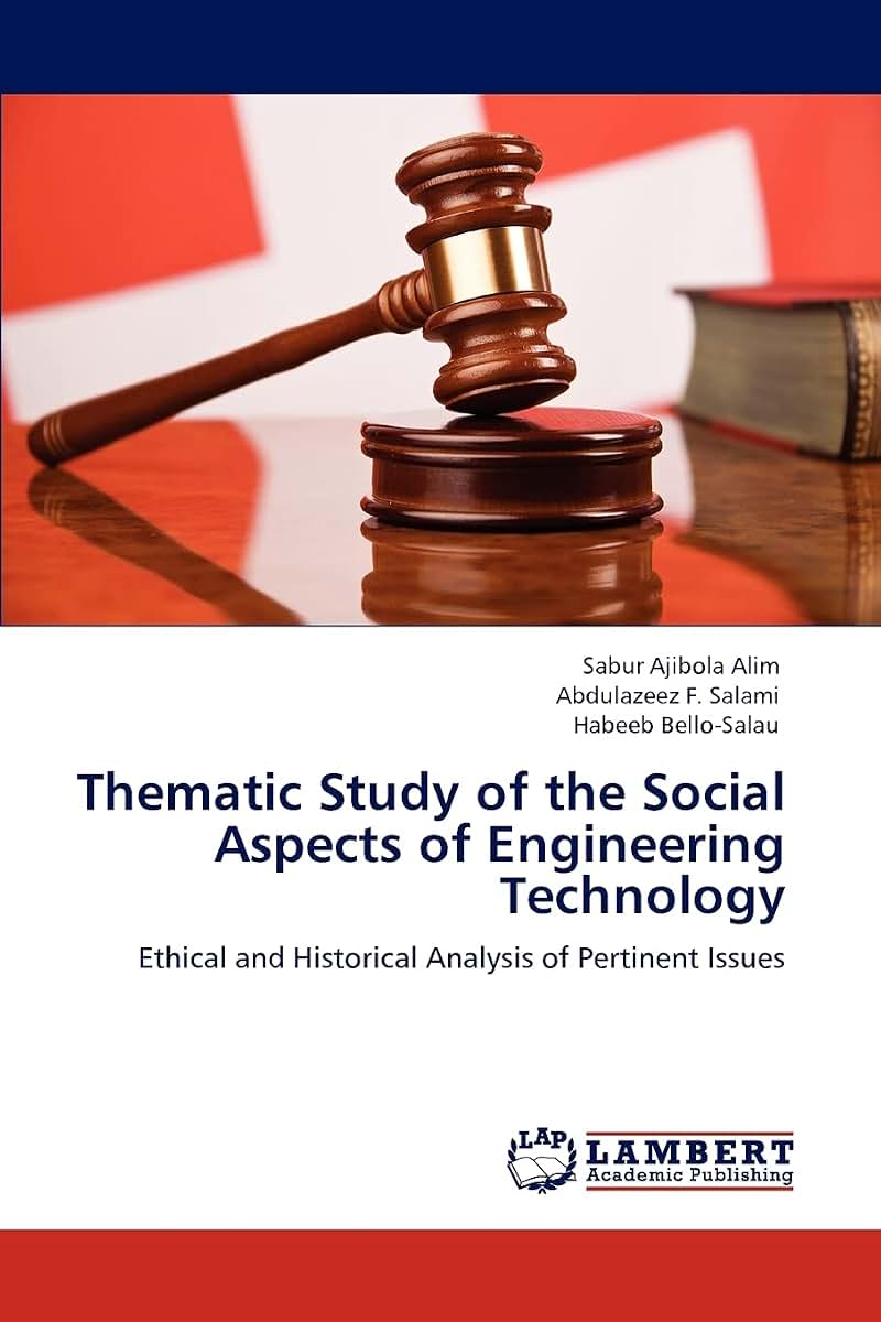 Thematic Study of the Social Aspects of Engineering Technology: Ethical and Historical Analysis of Pertinent Issues