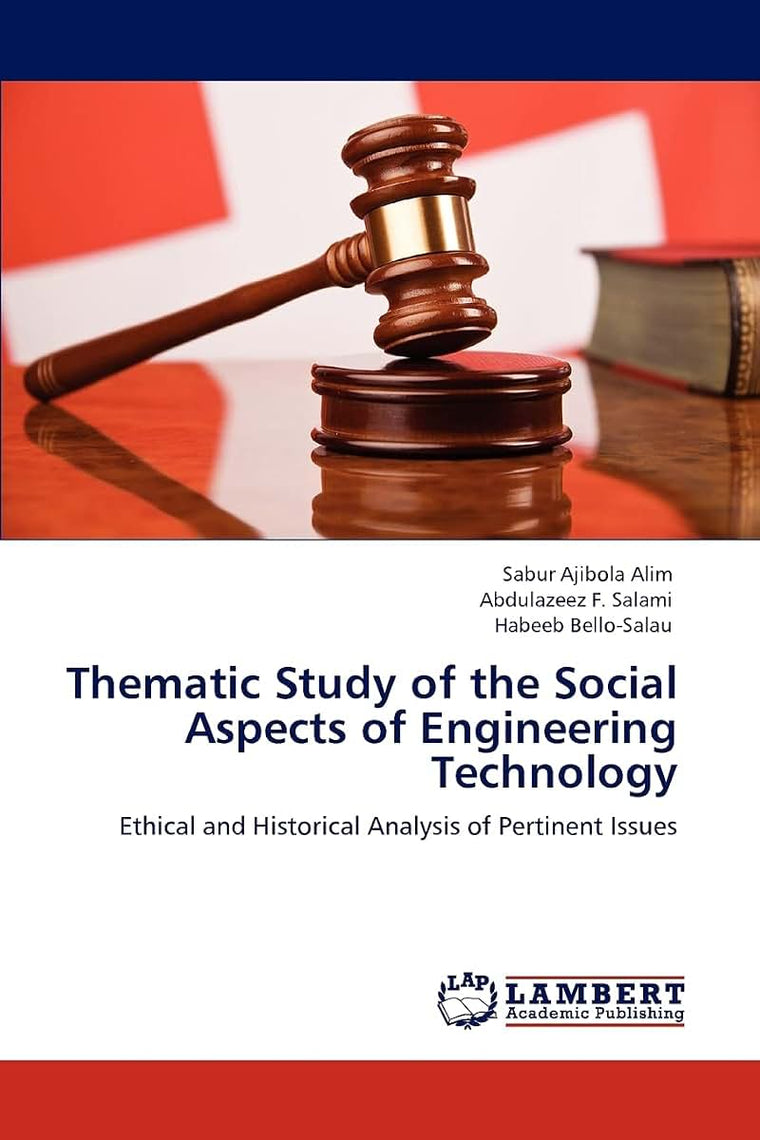 Thematic Study of the Social Aspects of Engineering Technology: Ethical and Historical Analysis of Pertinent Issues