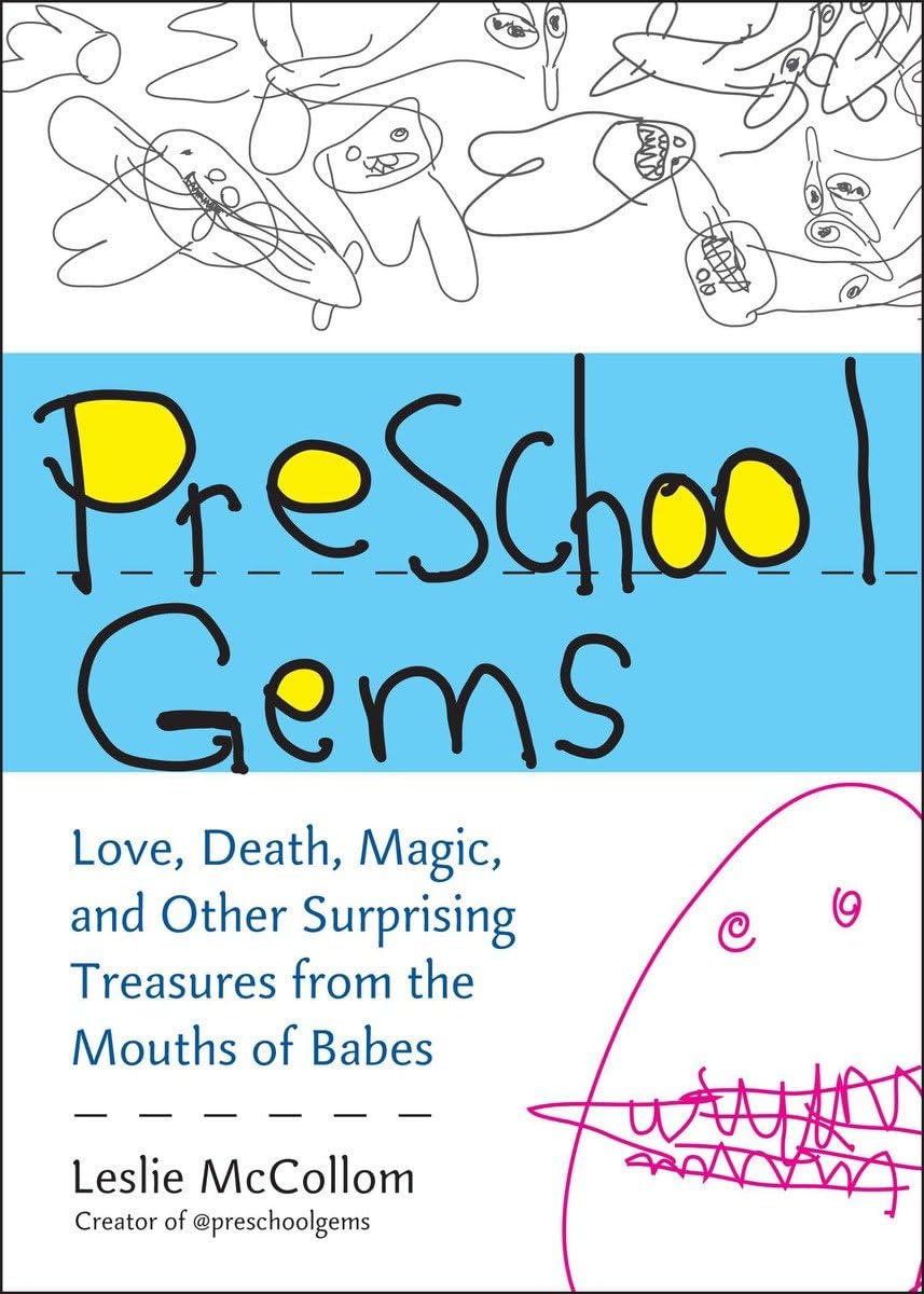 Preschool Gems: Love, Death, Magic, and Other Surprising Treasures from the Mouths of Babes