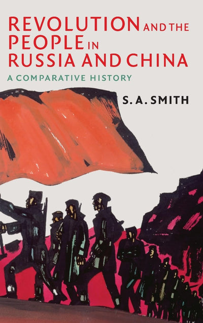 Revolution and the People in Russia and China: A Comparative History (The Wiles Lectures)