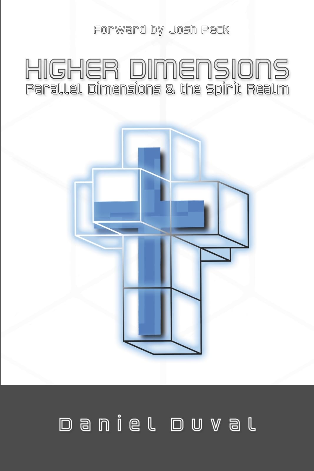 Higher Dimensions, Parallel Dimensions, and the Spirit Realm (Volume 1)