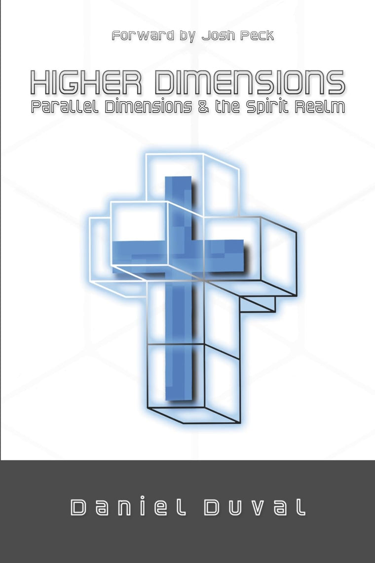 Higher Dimensions, Parallel Dimensions, and the Spirit Realm (Volume 1)