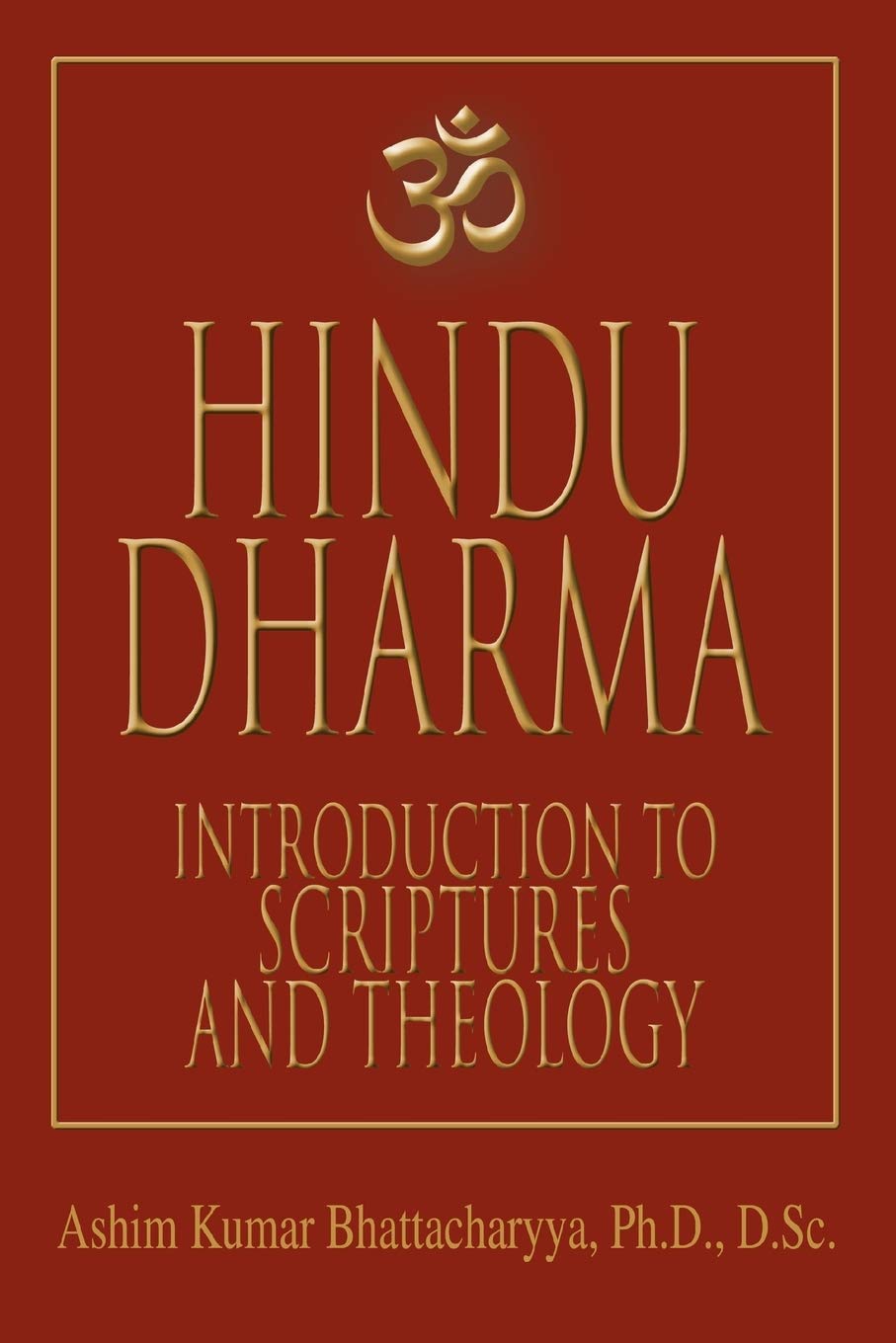 Hindu Dharma: Introduction to Scriptures and Theology