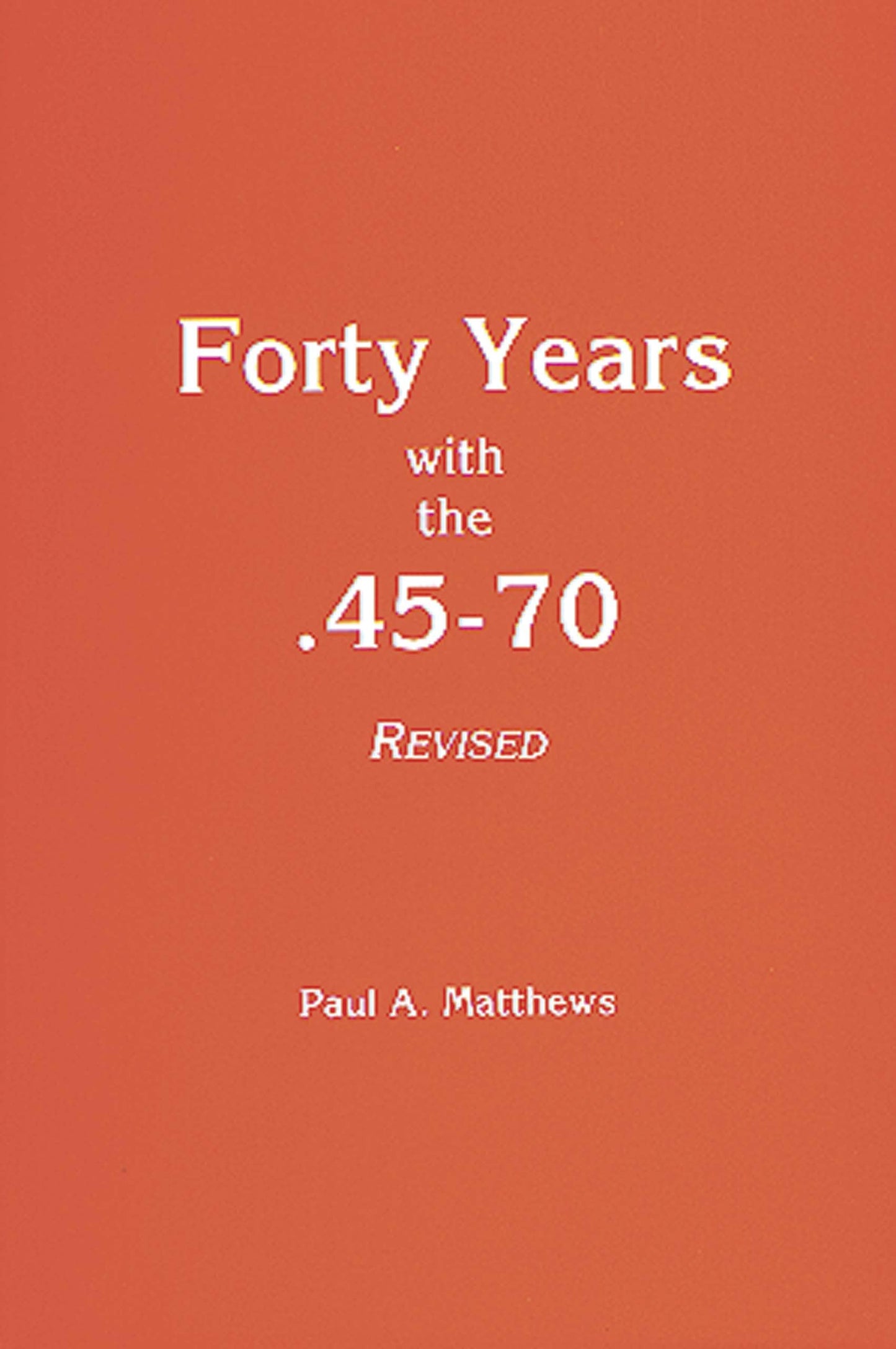 Forty Years with the .45-70 Revised
