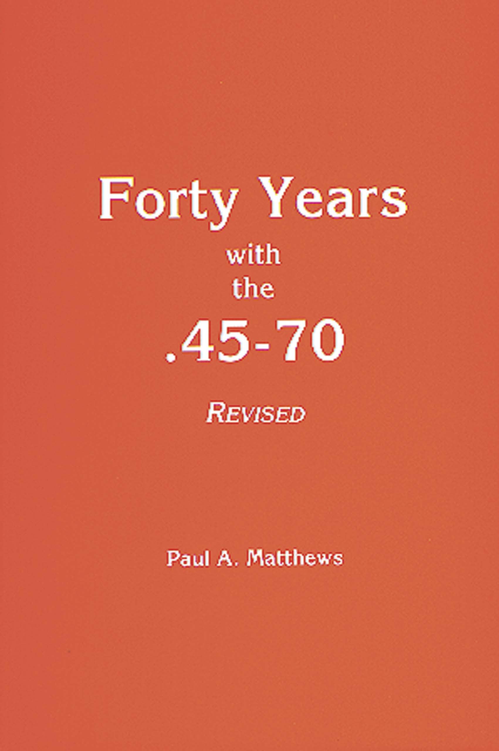 Forty Years with the .45-70 Revised