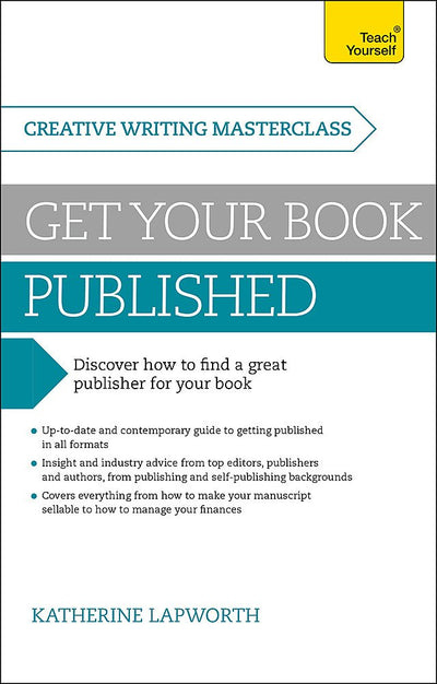 Masterclass: Get Your Book Published (Teach Yourself: Creative Writing Masterclass)