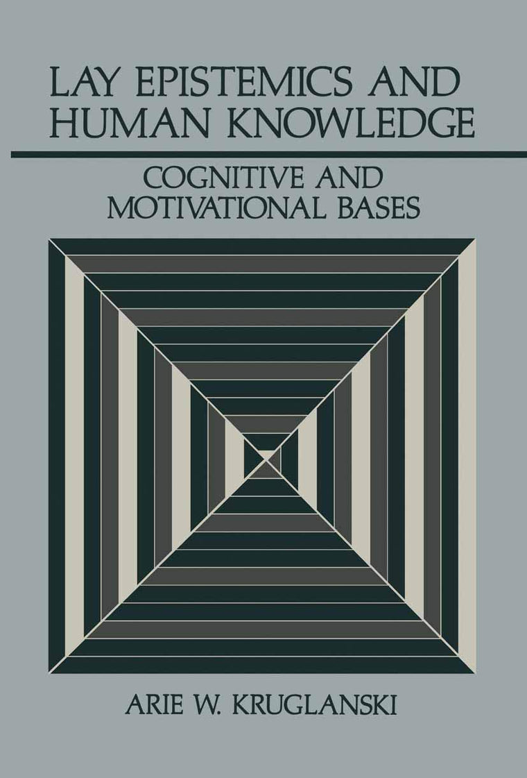 Lay Epistemics and Human Knowledge: Cognitive and Motivational Bases (Perspectives in Social Psychology)
