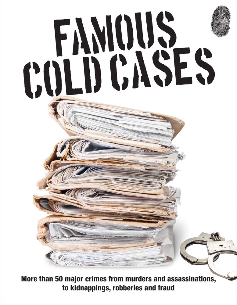 Famous Cold Cases: More Than 50 Major Crimes from Murders an
