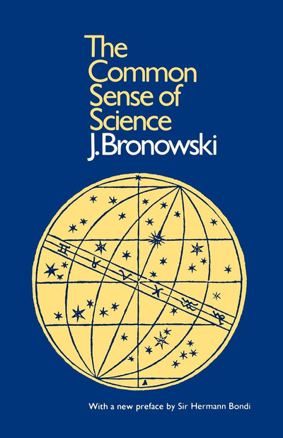 The Common Sense of Science: With a New Preface by Sir Hermann Bondi (Harvard Paperbacks)
