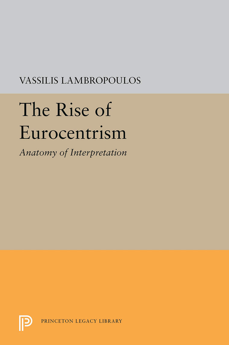 The Rise of Eurocentrism by Lambropoulos, Vassilis