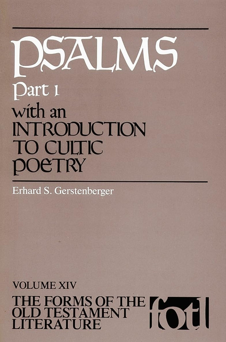 Psalms, Part 1: An Introduction to Cultic Poetry (The Forms of the Old Testament Literature (FOTL))