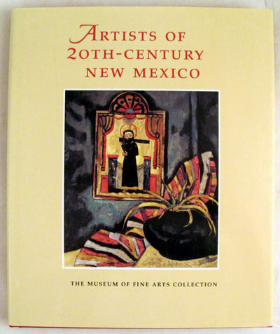 Artists of 20Th-Century New Mexico: The Museum of Fine Arts Collection