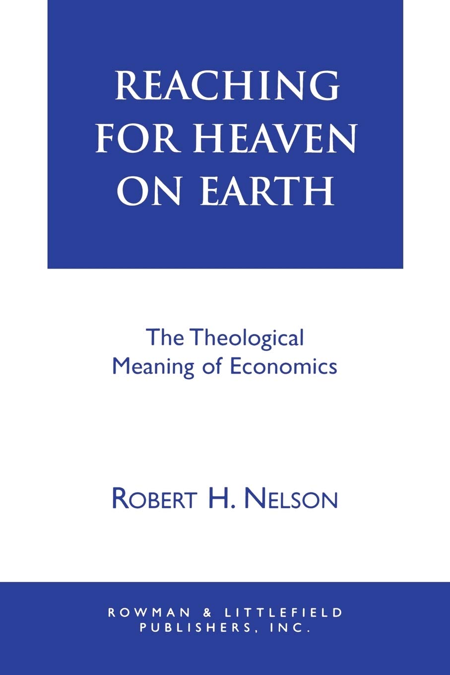 Reaching for Heaven on Earth: The Theological Meaning of Economics