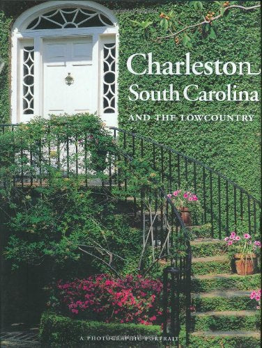 Charleston, South Carolina and the Lowcountry: A Photographic Portrait