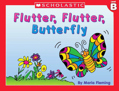 Little Leveled Readers: Flutter, Flutter Butterfly (Level B): Just the Right Level to Help Young Readers Soar! (Little Leveled Readers: Level B)