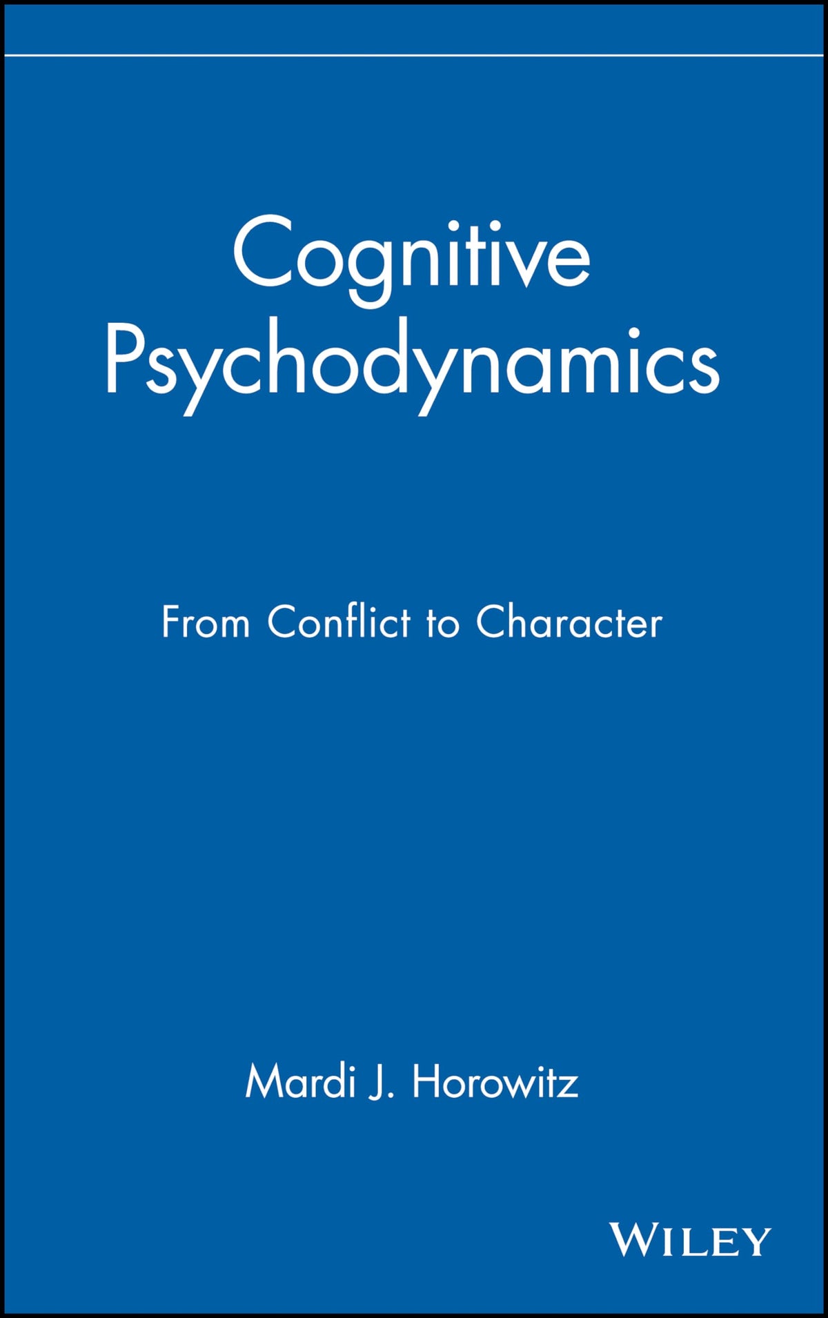 Cognitive Psychodynamics: From Conflict to Character