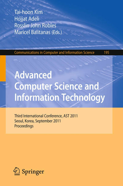Advanced Computer Science and Information Technology: Third International Conference, AST 2011, Seoul, Korea, September 27-29, 2011. Proceedings ... in Computer and Information Science, 195)
