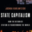 State Capitalism: How the Return of Statism is Transforming the World
